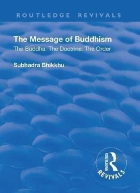 Book cover of: Revival: The Message of Buddhism (1926). By: Subhadra Bhikkhu
