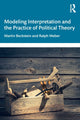 Book cover of: Modeling Interpretation and the Practice of Political Theory. By: Martin Beckstein