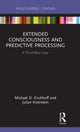 Book cover of: Extended Consciousness and Predictive Processing. By: Michael D. Kirchhoff