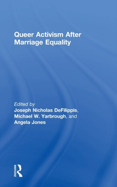 Book cover of: Queer Activism After Marriage Equality. By: Joseph Nicholas DeFilippis