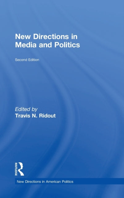 Book cover of: New Directions in Media and Politics. By: Travis N. Ridout