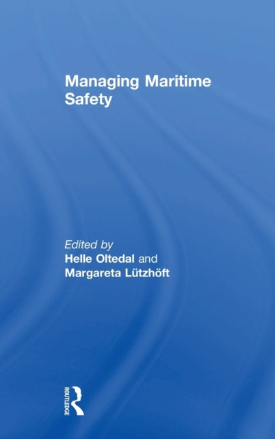 Book cover of: Managing Maritime Safety. By: Helle A. Oltedal