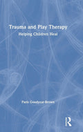 Trauma and Play Therapy