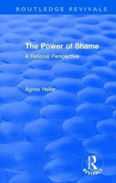 Book cover of: Routledge Revivals: The Power of Shame (1985). By: Agnes Heller