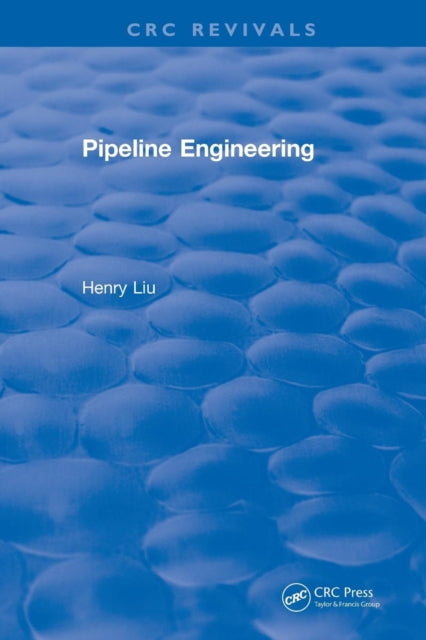 Book cover of: Pipeline Engineering (2004). By: Henry X. Liu