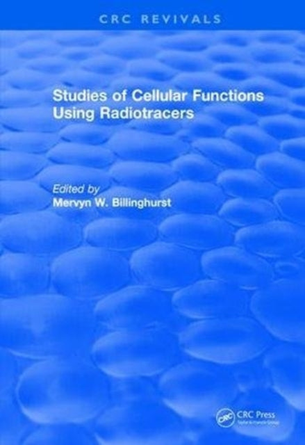 Book cover of: Revival: Studies Of Cellular Functions Using Radiotracers (1982). By: Mervyn W. Billinghurst