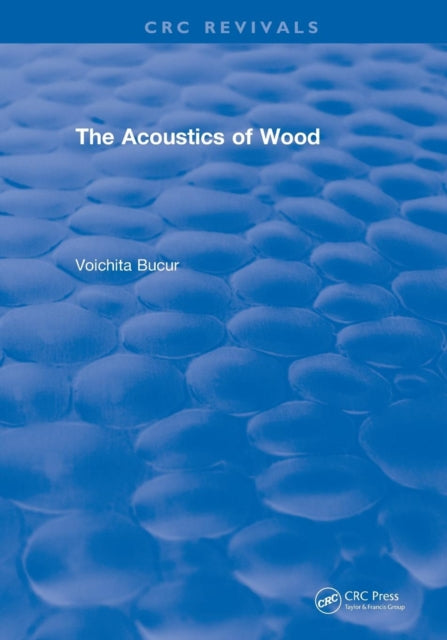 Book cover of: Acoustics of Wood (1995). By: Voichita Bucur