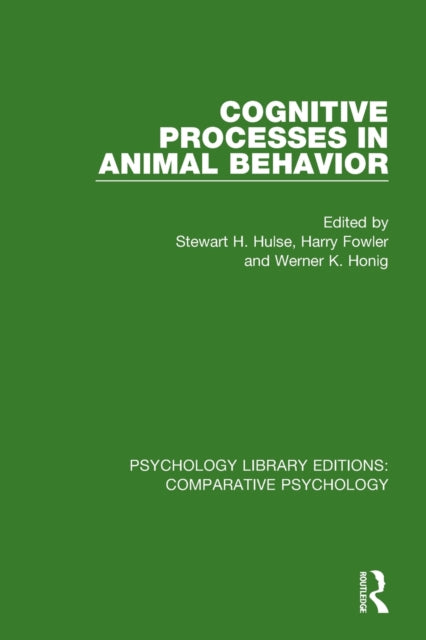 Book cover of: Cognitive Processes in Animal Behavior. By: Stewart H. Hulse