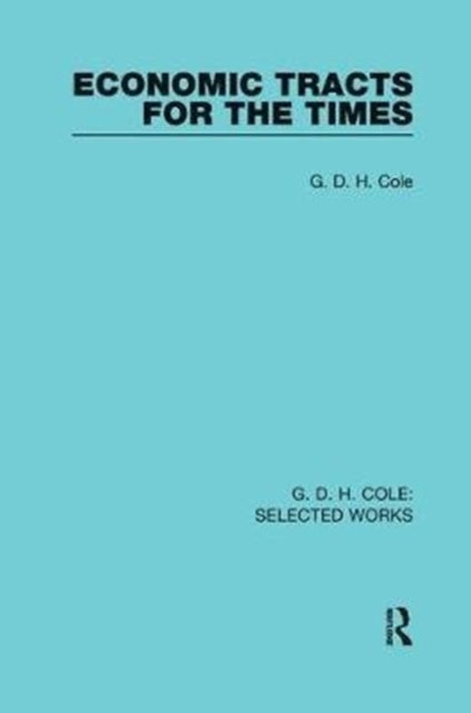 Book cover of: Economic Tracts for the Times. By: G. D. H. (George Douglas Howard) Cole