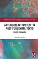 Book cover of: Anti-nuclear Protest in Post-Fukushima Tokyo. By: Alexander James Brown