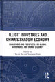 Book cover of: Illicit Industries and China’s Shadow Economy. By: Victor Teo