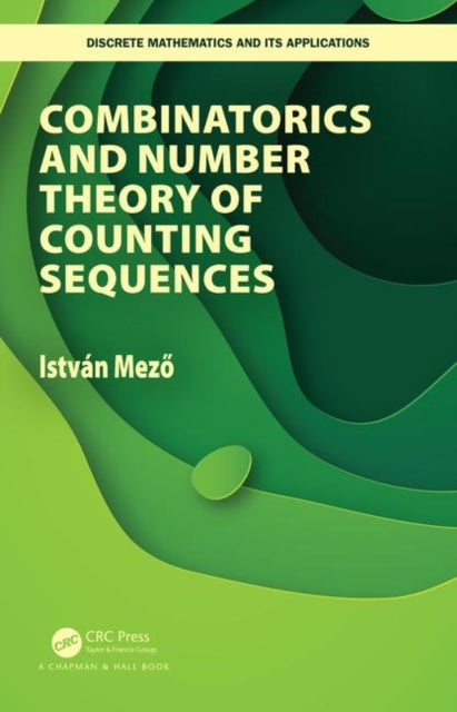 Book cover of: Combinatorics and Number Theory of Counting Sequences. By: Istvan Mezo