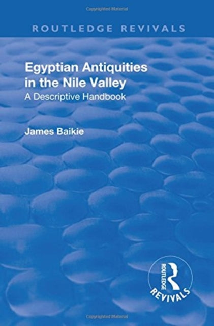 Book cover of: Revival: Egyptian Antiquities in the Nile Valley (1932). By: James Baikie