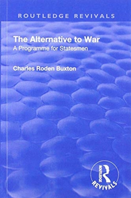 Book cover of: Revival: The Alternative to War (1936). By: Charles Roden Buxton