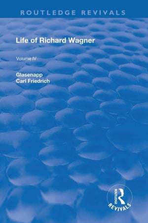 Revival: Life of Richard Wagner Vol. IV (1904)