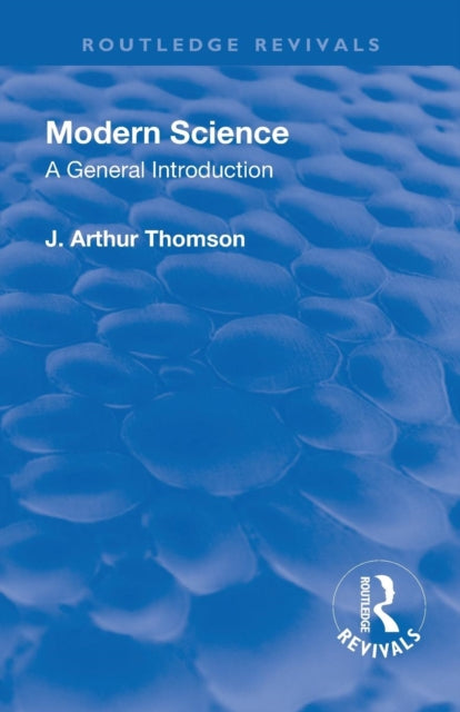 Book cover of: Revival: Modern Science (1929). By: J. Arthur Thomson