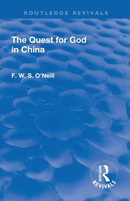 Book cover of: Revival: The Quest for God in China (1925). By: F. W. S. O'Neill