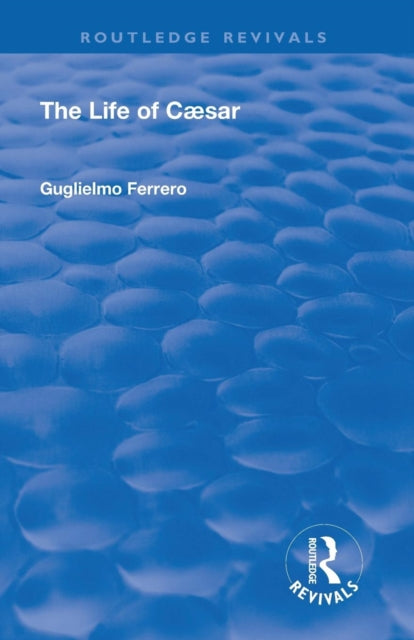 Book cover of: Revival: The Life of Caesar (1933). By: Guglielmo Ferrero