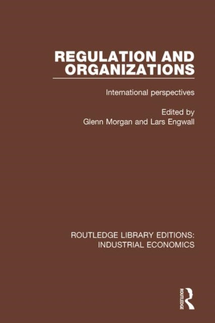 Book cover of: Regulation and Organizations. By: Glenn Morgan