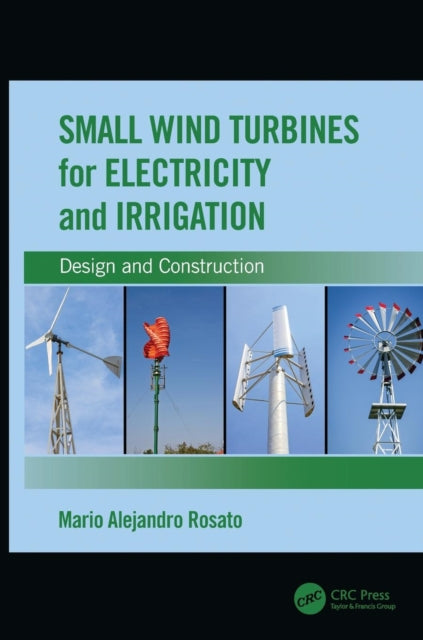 Book cover of: Small Wind Turbines for Electricity and Irrigation. By: Mario Alejandro Rosato