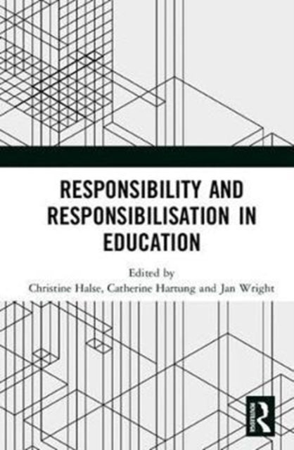 Book cover of: Responsibility and Responsibilisation in Education. By: Christine Halse