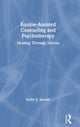 Book cover of: Equine-Assisted Counseling and Psychotherapy. By: Hallie Sheade