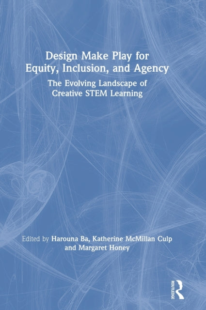 Book cover of: Design Make Play for Equity, Inclusion, and Agency. By: Harouna Ba