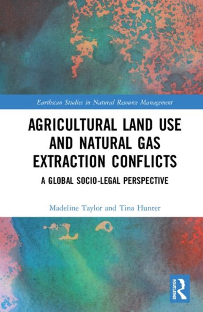 Book cover of: Agricultural Land Use and Natural Gas Extraction Conflicts. By: Madeline Taylor