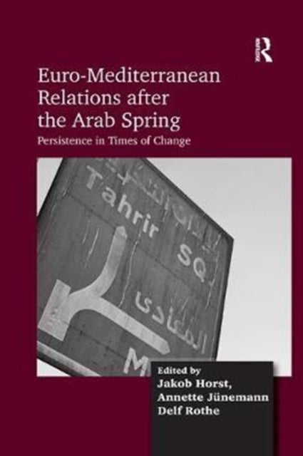 Book cover of: Euro-Mediterranean Relations after the Arab Spring. By: Jakob Horst
