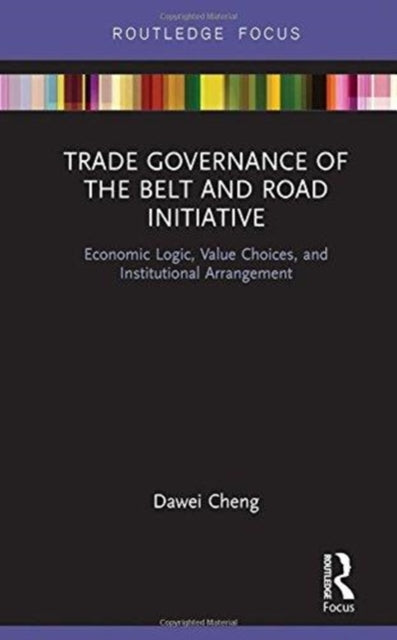 Book cover of: Trade Governance of the Belt and Road Initiative. By: Cheng Dawei