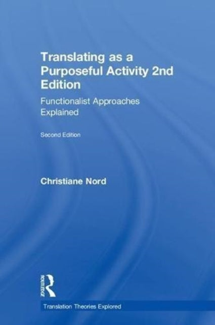 Book cover of: Translating as a Purposeful Activity. By: Christiane Nord