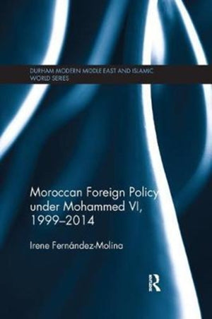 Moroccan Foreign Policy under Mohammed VI, 1999-2014