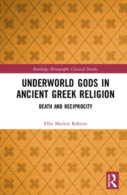 Book cover of: Underworld Gods in Ancient Greek Religion. By: Ellie Mackin Roberts