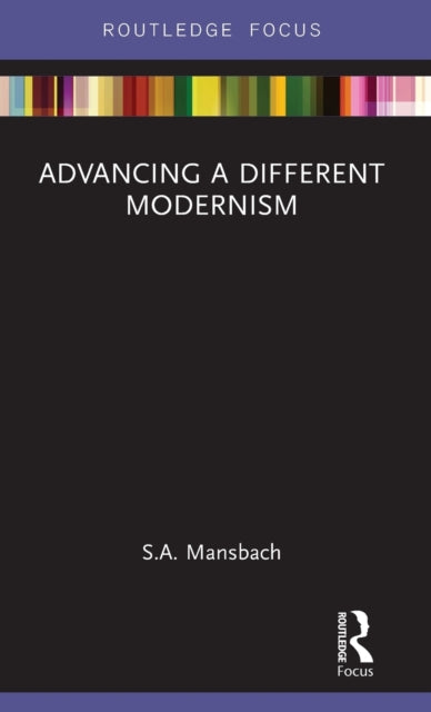 Book cover of: Advancing a Different Modernism. By: S. A. Mansbach