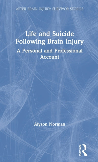 Book cover of: Life and Suicide Following Brain Injury. By: Alyson Norman