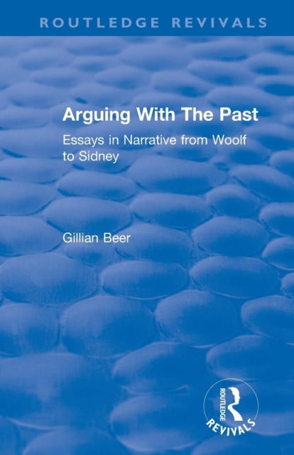 Book cover of: Routledge Revivals: Arguing With The Past (1989). By: Gillian Beer