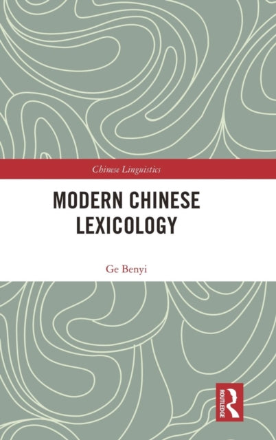 Book cover of: Modern Chinese Lexicology. By: Ge Benyi