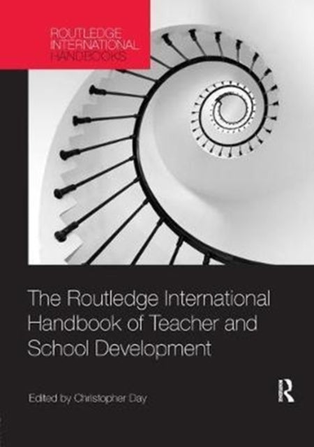 Book cover of: Routledge International Handbook of Teacher and School Development. By: Christopher Day