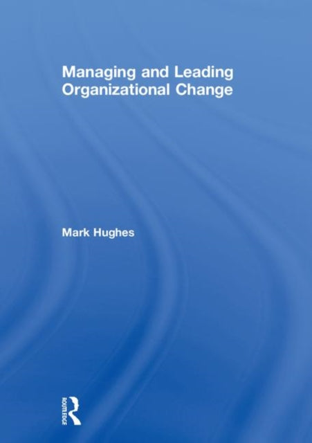 Book cover of: Managing and Leading Organizational Change. By: Mark Hughes