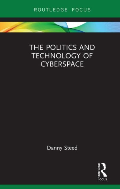 Book cover of: Politics and Technology of Cyberspace. By: Daniel Steed