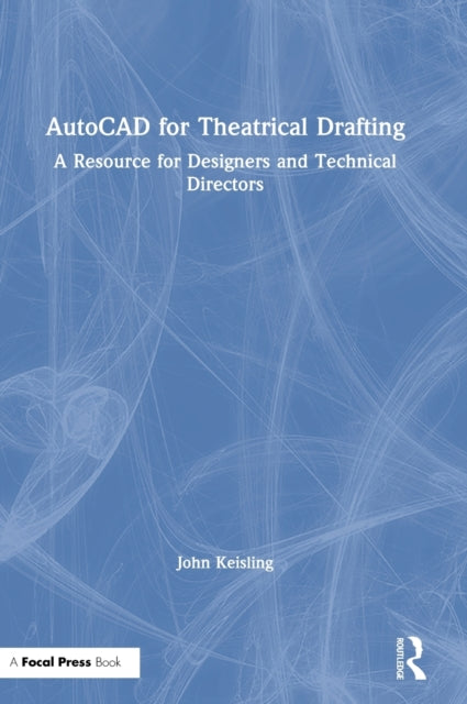 Book cover of: AutoCAD for Theatrical Drafting. By: John Keisling