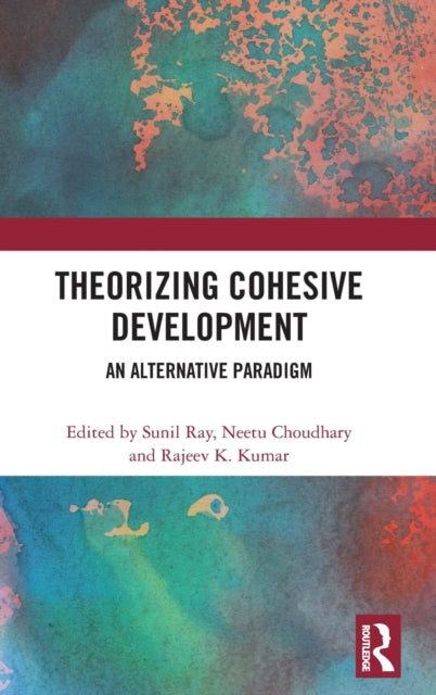 Book cover of: Theorizing Cohesive Development. By: Sunil Ray