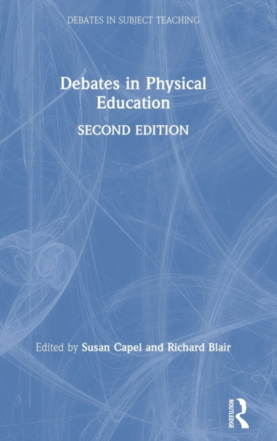 Book cover of: Debates in Physical Education. By: Susan Capel