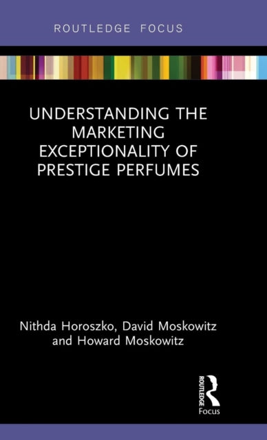 Book cover of: Understanding the Marketing Exceptionality of Prestige Perfumes. By: Nithda Horoszko