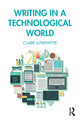 Book cover of: Writing in a Technological World. By: Claire Lutkewitte