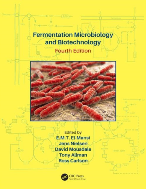 Book cover of: Fermentation Microbiology and Biotechnology, Fourth Edition. By: E. M. T. El-Mansi