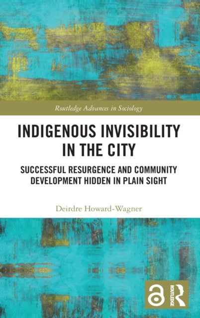 Book cover of: Indigenous Invisibility in the City. By: Deirdre Howard-Wagner
