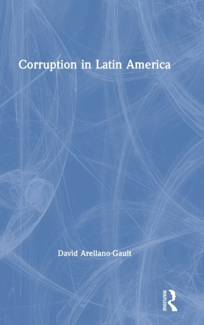 Book cover of: Corruption in Latin America. By: David Arellano-Gault