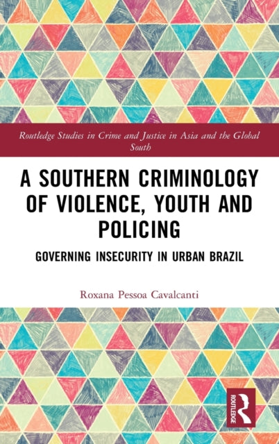 Book cover of: Southern Criminology of Violence, Youth and Policing. By: Roxana Pessoa Cavalcanti