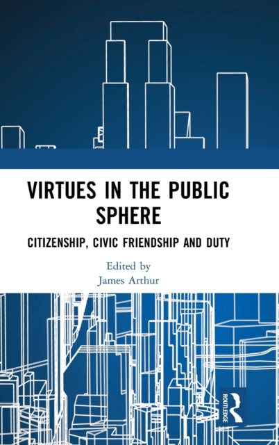 Book cover of: Virtues in the Public Sphere. By: James Arthur